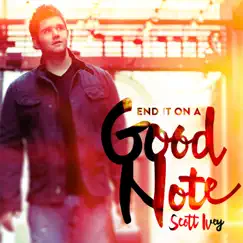 End It On a Good Note - Single by Scott Ivey album reviews, ratings, credits