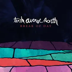 Break of Day - Single by Tenth Avenue North album reviews, ratings, credits