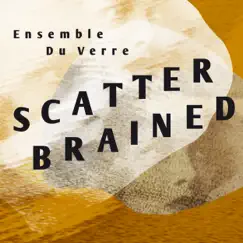 Scatterbrained EP by Ensemble du Verre album reviews, ratings, credits