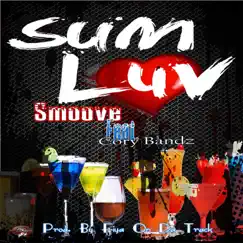 Sum Luv (feat. Cory Bandz) - Single by Smoove album reviews, ratings, credits