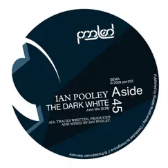 The Dark White - Single by Ian Pooley album reviews, ratings, credits