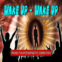 Wake up Wake up Magnetic Poetry Raise Your Energetic Vibrations Song Lyrics