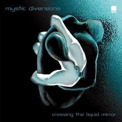 Crossing the Liquid Mirror by Mystic Diversions album reviews, ratings, credits