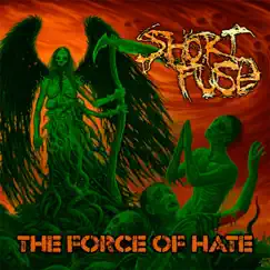 The Force of Hate by Short Fuse album reviews, ratings, credits