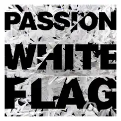 Passion: White Flag (Deluxe Edition) by Passion album reviews, ratings, credits