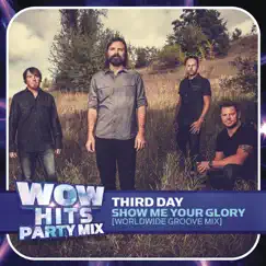 Show Me Your Glory (Worldwide Groove Mix) - Single by Third Day album reviews, ratings, credits