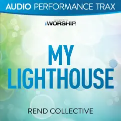 My Lighthouse (Audio Performance Trax) - EP by Rend Collective album reviews, ratings, credits
