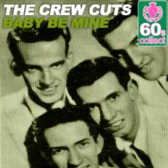 Baby Be Mine (Remastered) - Single by The Crew Cuts album reviews, ratings, credits