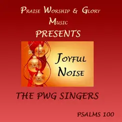 Joyful Noise - Single by The PWG Singers album reviews, ratings, credits