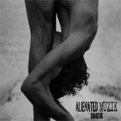 High - Single by Alienated Muzik album reviews, ratings, credits