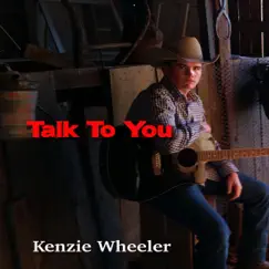 Talk to You - Single by Kenzie Wheeler album reviews, ratings, credits