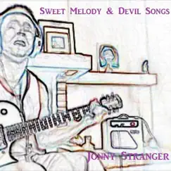 Sweet Melody & Devil Songs by The Stranger Than Paradise Band & Jonny Stranger album reviews, ratings, credits