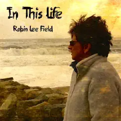 In This Life - Single by Robin Lee Field album reviews, ratings, credits