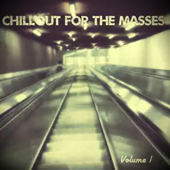 Chillout for the Masses, Vol. 1 by Various Artists album reviews, ratings, credits