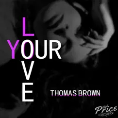 Your Love - Single by Thomas Brown album reviews, ratings, credits