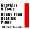 Knuckles O’Toole: Honky Tonk Ragtime Piano album lyrics, reviews, download