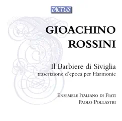 Rossini: Il Barbiere di Siviglia nella trascrizione per Harmonie by Paolo Pollastri & Italiano di Fiati album reviews, ratings, credits