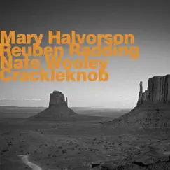 Crackleknob by Mary Halvorson, Reuben Radding & Nate Wooley album reviews, ratings, credits