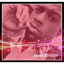 Hard 2 Love (Remix) - Single by Xavier Eskridge album reviews, ratings, credits