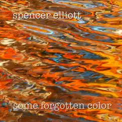 Some Forgotten Color by Spencer Elliott album reviews, ratings, credits