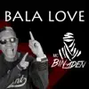 Bala Love - Single album lyrics, reviews, download