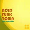 Acid Funk Town - Single album lyrics, reviews, download
