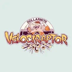 Dollarmite - Single by Velociraptor album reviews, ratings, credits