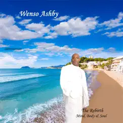 The Rebirth: Mind, Body & Soul! by Wenso Ashby album reviews, ratings, credits