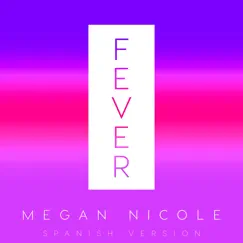 Fever (Spanish Version) - Single by Megan Nicole album reviews, ratings, credits
