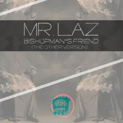 Bishopman's Friend (The Other Version) - Single by Mr. Laz album reviews, ratings, credits