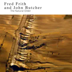 The Natural Order by Fred Frith & John Butcher album reviews, ratings, credits
