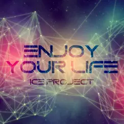 Enjoy Your Life - Single by Ice Project album reviews, ratings, credits