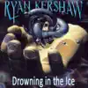 Drowning in the Ice - Single album lyrics, reviews, download