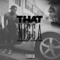 That N***a (feat. Derrick Tonio) - Single by Genodaboss album reviews, ratings, credits