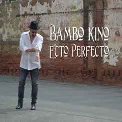 Ecto Perfecto by Bambo Kino album reviews, ratings, credits