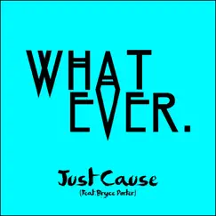 Just Cause (Feat. Bryce Porter) Song Lyrics