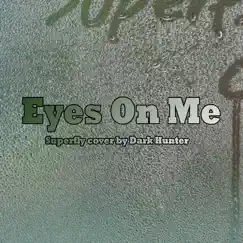 Eyes On Me Song Lyrics