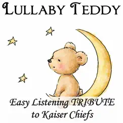 Easy Listening tribute to Kaiser Chiefs - EP by Lullaby Teddy album reviews, ratings, credits