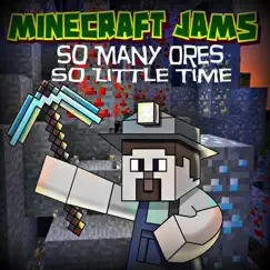So Many Ores so Little Time - Single by Minecraft Jams album reviews, ratings, credits