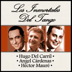 Los Inmortales del Tango by Hugo del Carril, Ángel Cárdenas & Héctor Mauré album reviews, ratings, credits