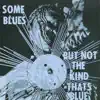 Some Blues But Not the Kind That's Blue (Remastered) album lyrics, reviews, download