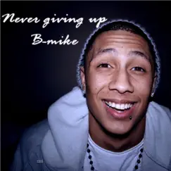 Never Giving Up - Single by Bmike album reviews, ratings, credits