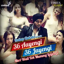 36 Aayengi 36 Jayengi Meri Wali Toh Mummy Layengi (feat. Sony B) - Single by Indeep Bakshi album reviews, ratings, credits