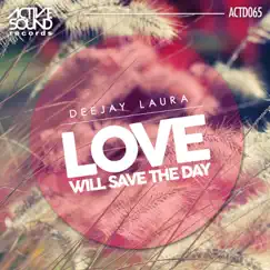 Love Will Save the Day - Single by Deejay Laura album reviews, ratings, credits
