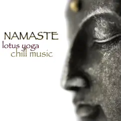 Namaste – Lotus Yoga Chill Music, Easy Listening Ambient Lounge & New Age Music 4 Yoga & Easy Fitness by Yoga & Yoga album reviews, ratings, credits