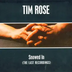Snowed In (The Last Recordings) by Tim Rose album reviews, ratings, credits