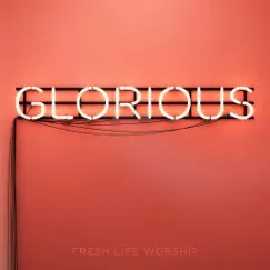 Glorious - Single by Fresh Life Worship album reviews, ratings, credits