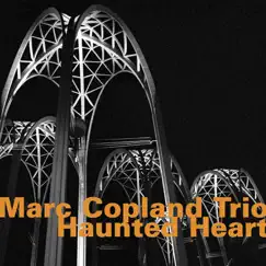 Haunted Heart by Marc Copland Trio album reviews, ratings, credits