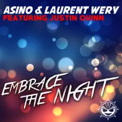 Embrace the Night (feat. Justin Quinn) [Original Extended Mix] - Single by Asino & Laurent Wery album reviews, ratings, credits
