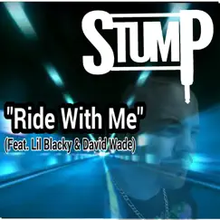 Ride With Me (feat. Lil Blacky & David Wade) - Single by Stump album reviews, ratings, credits